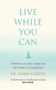 Book cover of: Live While You Can. By: Tony Coote