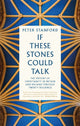 Book cover of: If These Stones Could Talk. By: Peter Stanford
