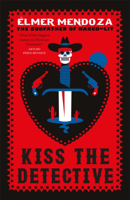 Book cover of: Kiss the Detective. By: Élmer Mendoza