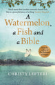 Watermelon, a Fish and a Bible, A heartwarming tale of love amid war 9781529405637 Christy Lefteri