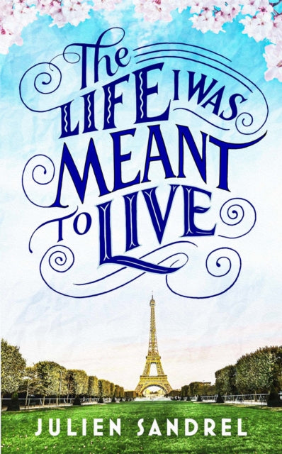 Book cover of: Life I was Meant to Live. By: Julien Sandrel