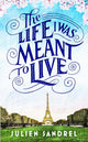 Book cover of: Life I was Meant to Live. By: Julien Sandrel