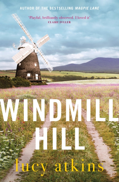 Windmill Hill, a gripping mystery of hidden secrets and loyal friendships 9781529407921 Lucy Atkins