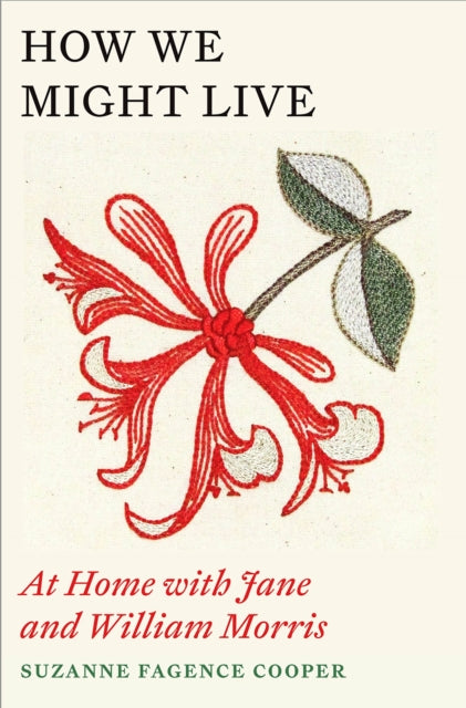How We Might Live, At Home with Jane and William Morris 9781529409505 Suzanne Fagence Cooper