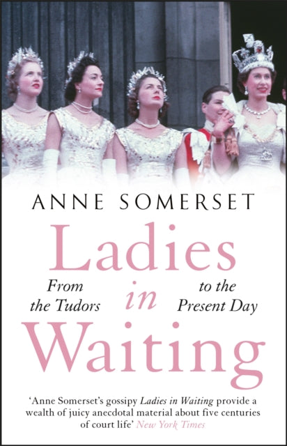 Book cover of: Ladies in Waiting. By: Anne Somerset
