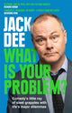 Book cover of: What is Your Problem?. By: Jack Dee