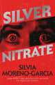 Book cover of: Silver Nitrate. By: Silvia Moreno-Garcia