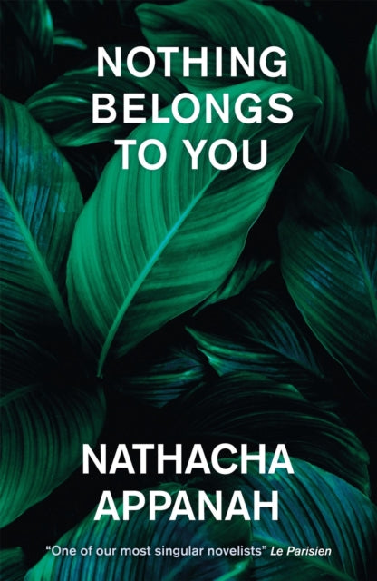 Book cover of: Nothing Belongs to You. By: Nathacha Appanah
