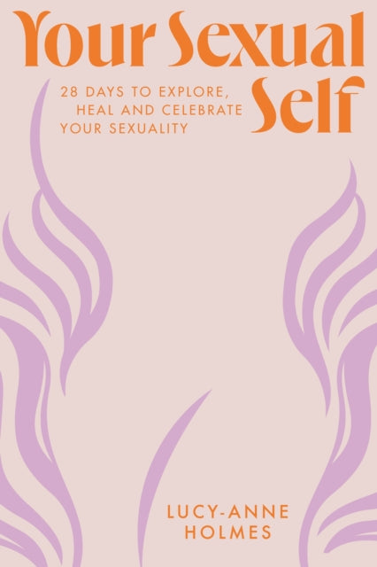 Book cover of: Your Sexual Self. By: Lucy-Anne Holmes