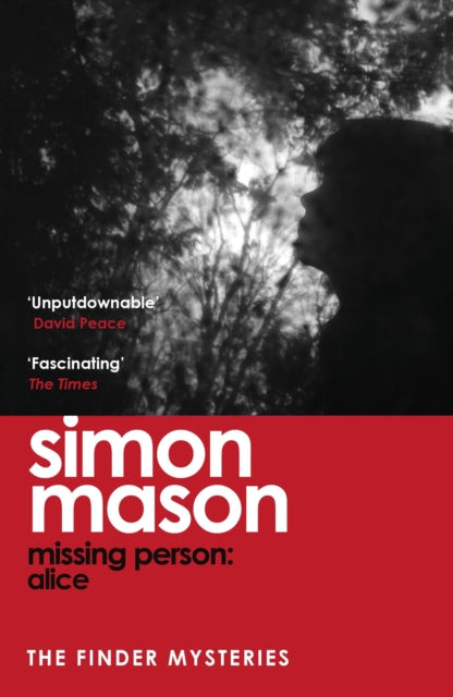 Missing Person: Alice, a twisty, pathological thriller beginning the Finder Mysteries 9781529425987 Simon Mason