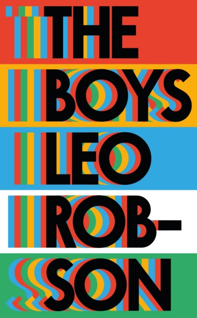 Boys, a fresh and original debut about family, friendship and love 9781529428186 Leo Robson