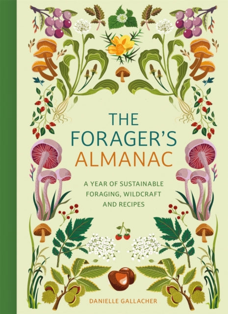 Forager's Almanac, A year of sustainable foraging, wildcraft and recipes 9781529437126 Danielle Gallacher