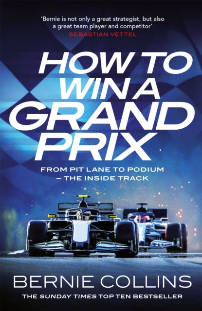 How to Win a Grand Prix, From Pit Lane to Podium - the Inside Track 9781529437614 Bernie Collins