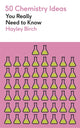 Book cover of: 50 Chemistry Ideas You Really Need to Know
