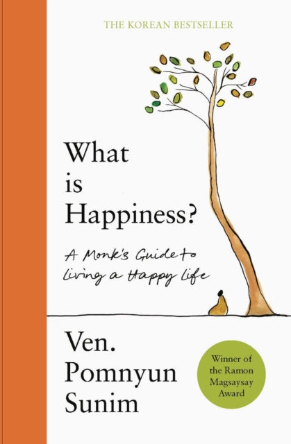 What Is Happiness, A Monk's Guide to a Happy Life 9781529441284 Pomnyun Sunim