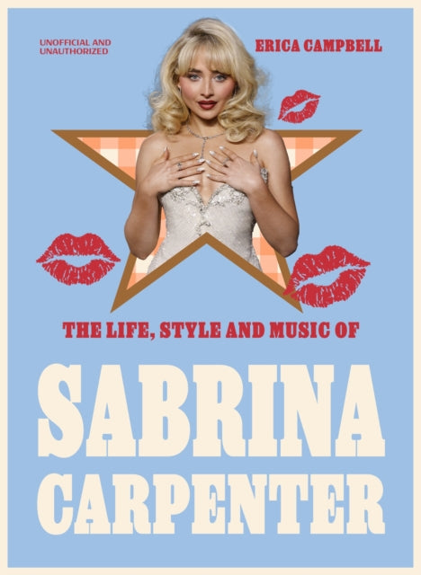 Life, Style and Music of Sabrina Carpenter, Pop Sensation and Short 'n' Sweet Icon 9781529447521 Erica Campbell