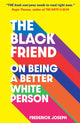 Book cover of: Black Friend: On Being a Better White Person. By: Frederick Joseph