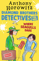 Where Seagulls Dare: A Diamond Brothers Case 9781529501179 Anthony Horowitz