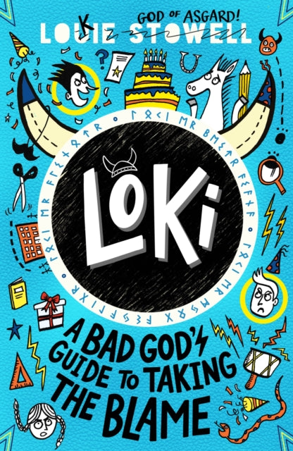 Loki: A Bad God's Guide to Taking the Blame, The funny diary of a trickster god stuck in a kid's body and the mystery of Thor’s missing hammer, for age 7, 8, 9, 10, 11, 12 9781529501223 Louie Stowell