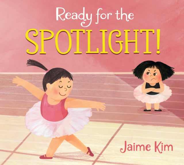Book cover of: Ready for the Spotlight!. By: Jaime Kim