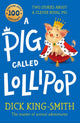 Book cover of: Pig Called Lollipop. By: Dick King-Smith