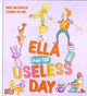 Book cover of: Ella and the Useless Day. By: Megan McKinlay