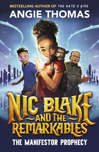 Nic Blake and the Remarkables: The Manifestor Prophecy 9781529506549 Angie Thomas
