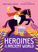 Book cover of: Heroines of the Ancient World