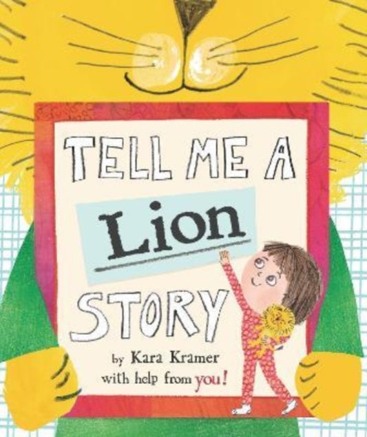 Book cover of: Tell Me a Lion Story. By: Kara Kramer
