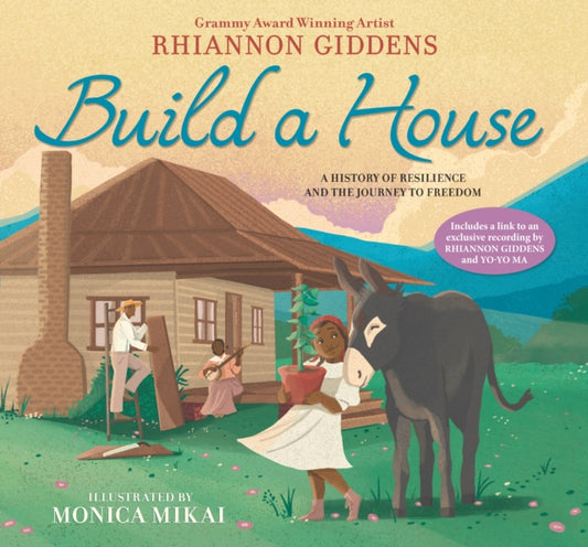 Book cover of: Build a House: A history of resilience and the journey to freedom. By: Rhiannon Giddens
