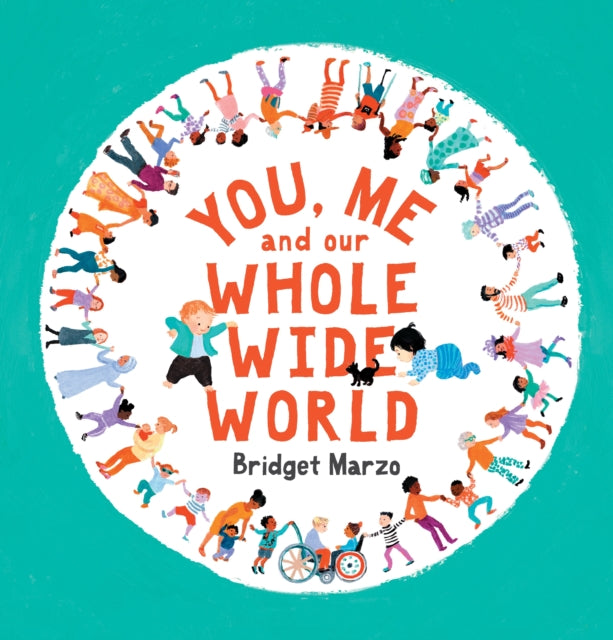 You, Me and Our Whole Wide World 9781529510010 Bridget Marzo
