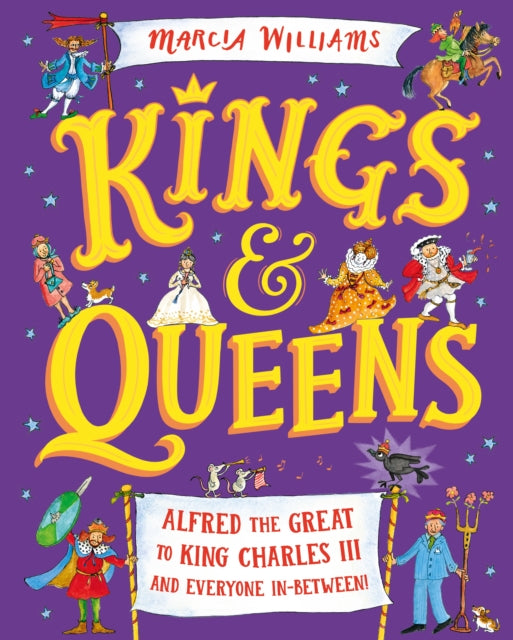 Kings and Queens: Alfred the Great to King Charles III and Everyone In-Between! 9781529512755 Marcia Williams