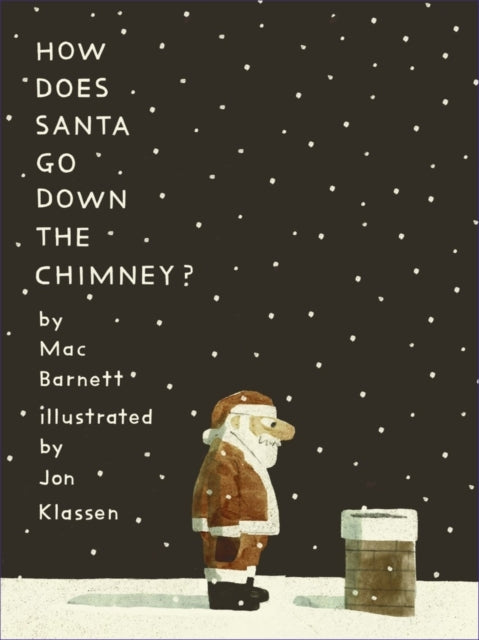 How Does Santa Go Down the Chimney?, The ideal answer to how Santa’s magic works for all curious children aged 3-7 9781529512779 Mac Barnett
