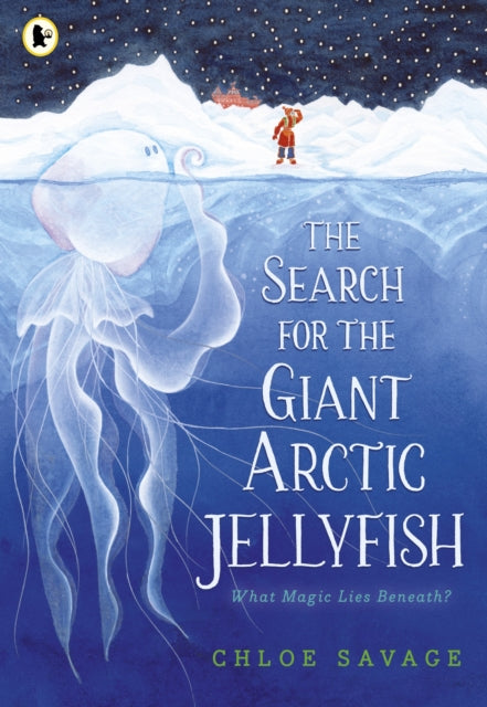 Search for the Giant Arctic Jellyfish 9781529512878 Chloe Savage