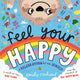 Book cover of: Feel Your Happy