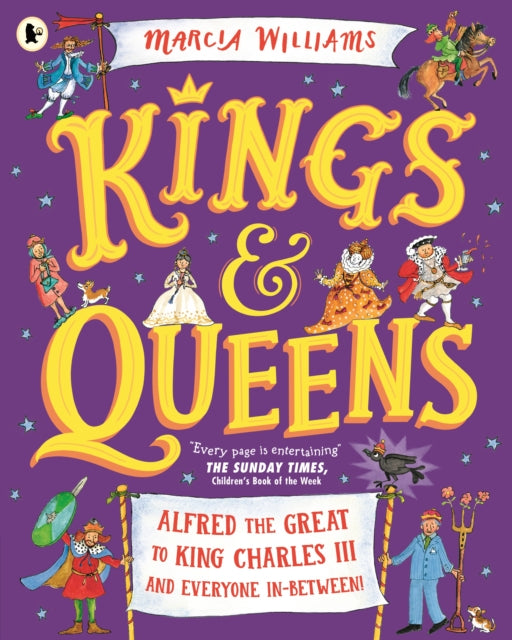 Kings and Queens: Alfred the Great to King Charles III and Everyone In-Between! 9781529517095 Marcia Williams