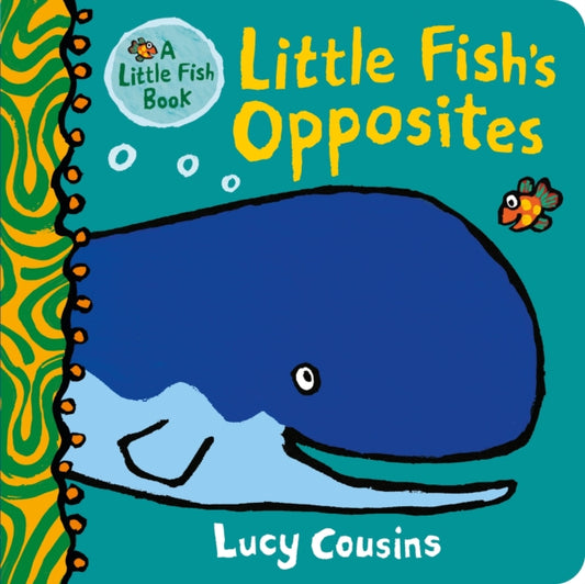 Little Fish's Opposites 9781529517637 Lucy Cousins