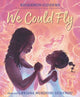 Book cover of: We Could Fly. By: Rhiannon Giddens