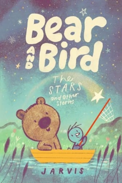 Bear and Bird: The Stars and Other Stories, Book 2 in the internationally successful series for children aged 5-7 from Jarvis 9781529518719 Jarvis