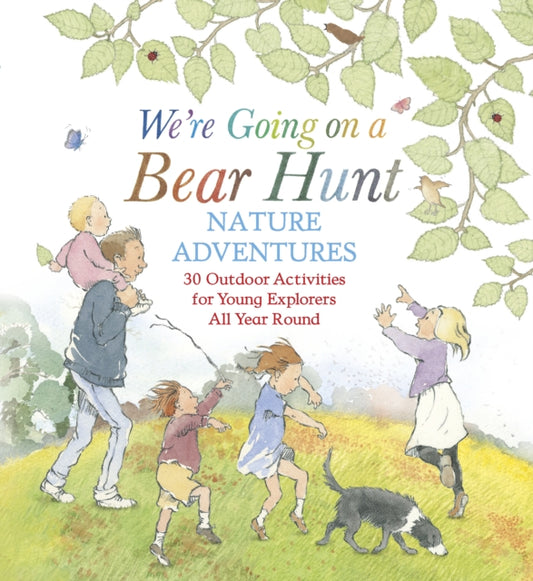 Book cover of: We're Going on a Bear Hunt Nature Adventures: 30 Outdoor Activities for Young Explorers All Year Round. By: Michael Rosen