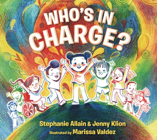 Book cover of: Who’s in Charge?: An Uplifting Celebration of our Boundaries, Bodies, Voices and Choices