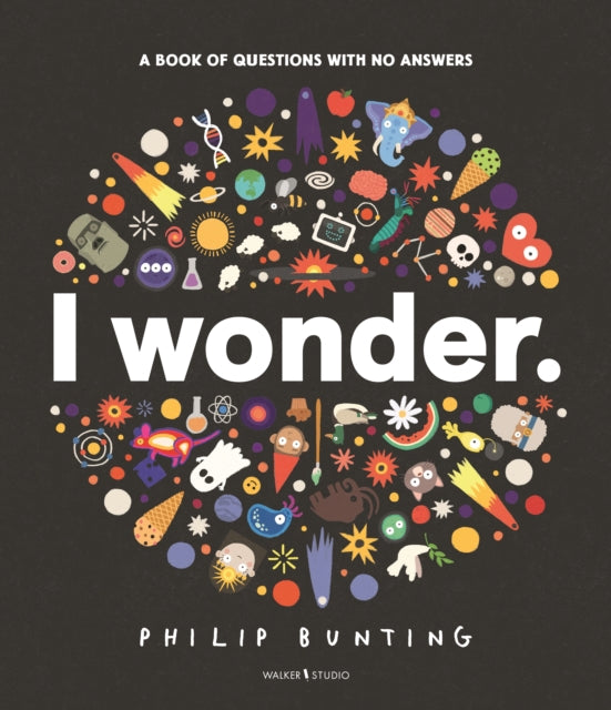 Book cover of: I Wonder: A Book of Questions with No Answers. By: Philip Bunting