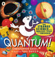 Book cover of: Quantum! The Strange Science of the Smallest Stuff in the Universe