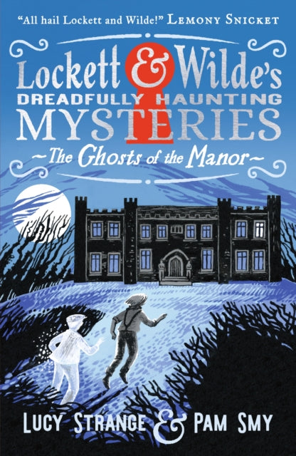 Book cover of: Lockett & Wilde's Dreadfully Haunting Mysteries: The Ghosts of the Manor