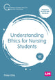 Book cover of: Understanding Ethics for Nursing Students. By: Peter Ellis