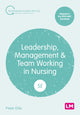 Book cover of: Leadership, Management and Team Working in Nursing. By: Peter Ellis