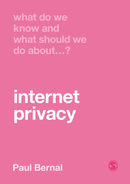Book cover of: What Do We Know and What Should We Do About Internet Privacy?. By: Paul Bernal