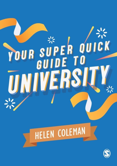 Book cover of: Your Super Quick Guide to University. By: Helen Coleman