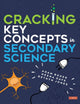 Book cover of: Cracking Key Concepts in Secondary Science. By: Adam Boxer