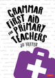 Book cover of: Grammar First Aid for Primary Teachers. By: Jo Heffer